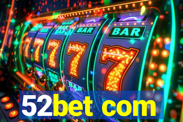 52bet com